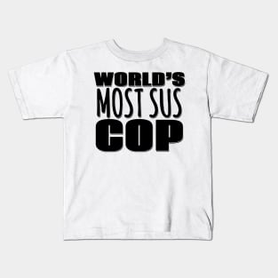 World's Most Sus Cop Kids T-Shirt